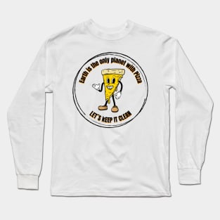 Earth is the only planet with pizza Long Sleeve T-Shirt